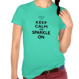 Keep Calm and Sparkle On T shirts