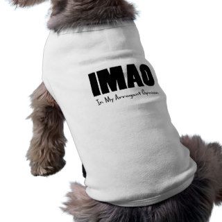 IMAO In my Arrogant Opinion Doggie T shirt