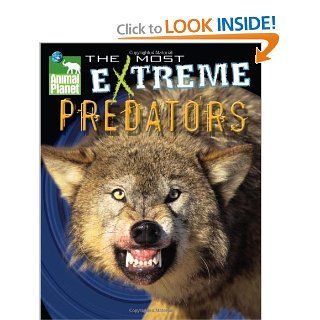 Animal Planet The Most Extreme Predators (Animal Planet Extreme Animals) Discovery Channel, Mary Packard, Kevin Mohs, Ian McGee 9780787986643  Kids' Books