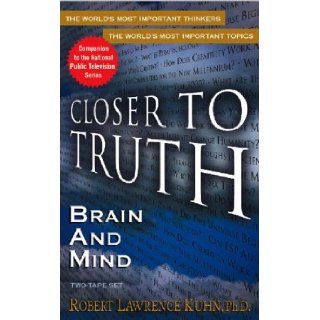 Brain and Mind (The World's Most Important Thinkers the World's Most Important Topics Closer to Truth) Robert Lawrence Kuhn 9781561707805 Books