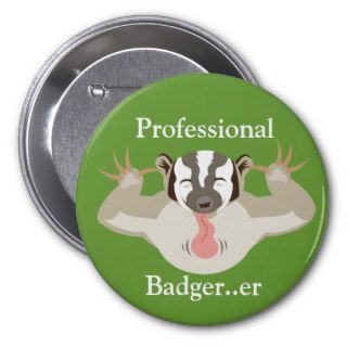 Badgering Badger_Professional Badgerer Pinback Button