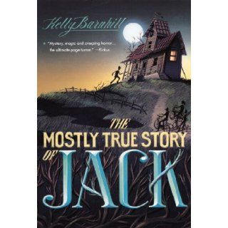 The Mostly True Story Of Jack (Turtleback School & Library Binding Edition) Kelly Barnhill 9780606266949 Books