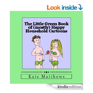 The Little Green Book of (mostly) Happy Household Cartoons eBook Kate Matthews Kindle Store