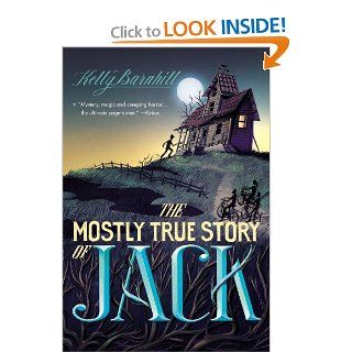 The Mostly True Story of Jack Kelly Barnhill 9780316056724 Books
