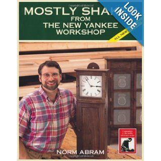 Mostly Shaker from the New Yankee Workshop Norm Abram 9780316004756 Books