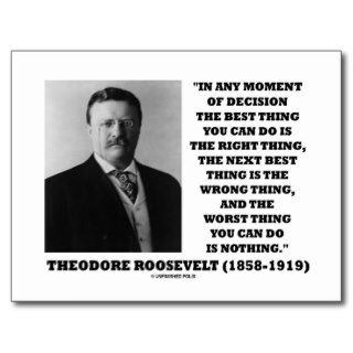 Theodore Roosevelt Decision Right Wrong Thing Post Cards