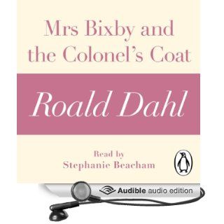 Mrs Bixby and the Colonel's Coat (A Roald Dahl Short Story) (Audible Audio Edition) Roald Dahl, Stephanie Beacham Books