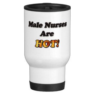 Male Nurses Are Hot Coffee Mug