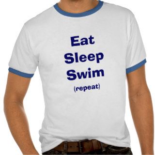 Eat, Sleep, Swim, Repeat T shirt