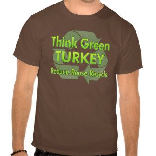 Think Green Turkey Tee Shirts