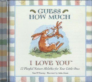 Guess How Much I Love You 12 Playful Nature Melodies Music