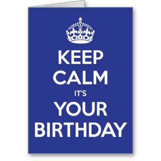 Keep Calm It's Your Birthday   Blue Greeting Cards