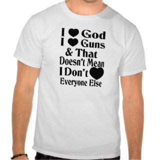 I Love God I Love Guns T shirt