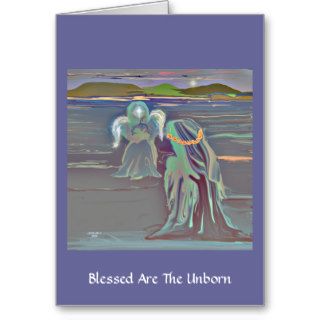 Blessed Are The Unborn Greeting Cards
