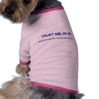 Trust Me I'm an Educational Psychologist Dog T shirt