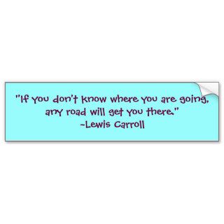 Lewis Carroll Any Road Quote Bumper Stickers
