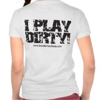 Play Dirty T shirts