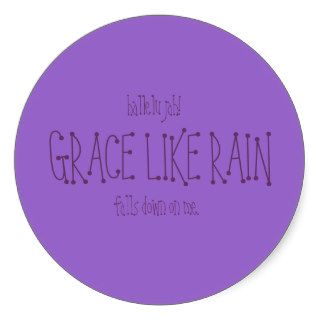 Grace Like Rain. Round Sticker