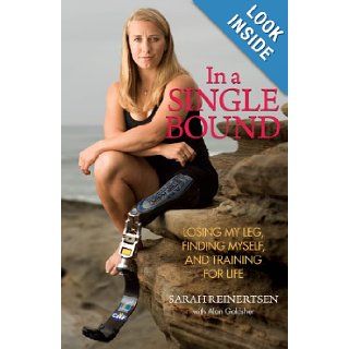 In a Single Bound Losing My Leg, Finding Myself, and Training for Life Sarah Reinertsen, Alan Goldsher Books