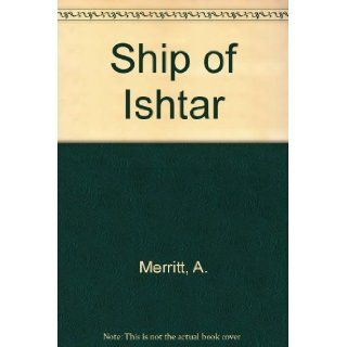 Ship of Ishtar A. Merritt 9780380009299 Books
