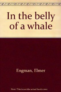 In the Belly of a Whale Elmer Engman Books