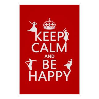 Keep Calm and Be Happy (dance) (customizable) Posters