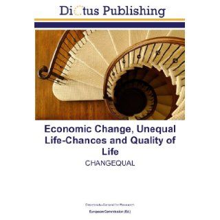 Economic Change, Unequal Life Chances and Quality of Life CHANGEQUAL Directorate General for Research, European Commission 9783843329750 Books