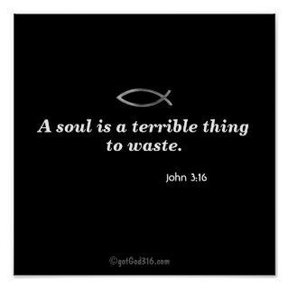 A soul is a terrible thing to waste gotGod316 Posters