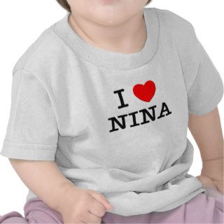I Love Nina T Shirts