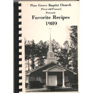 Pine Grove Baptist Church (Near old Pearson) Presents Favorite Recipes 1989 Pine Grove Baptist Church Books