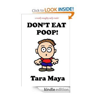 Don't Eat Poop (Children's Picture Book) (A Nearly Naughty Early Reader)   Kindle edition by Tara Maya. Children Kindle eBooks @ .