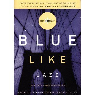 Blue Like Jazz Nonreligious Thoughts on Christian Spirituality Donald Miller 0020049024874 Books