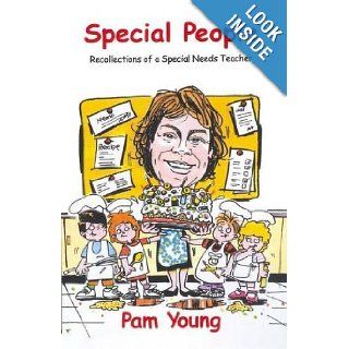 Special People Recollections of a Special Needs Teacher Pam Young 9780955882227 Books