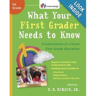 What Your First Grader Needs to Know Fundamentals of a Good First Grade Education (Core Knowledge Series) E.D. Hirsch Jr. 9780385319874 Books