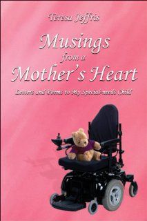 Musings from a Mother's Heart Letters and Poems to My Special needs Child 9781413762242 Literature Books @