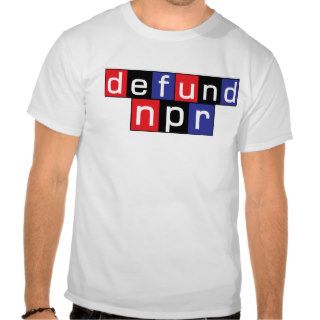 Defund NPR Tshirts