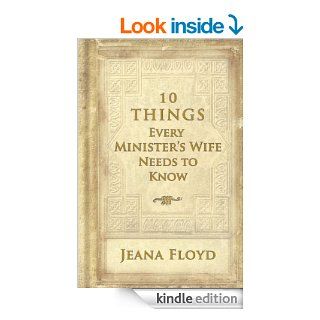10 Things Every Minister's Wife Needs To Know eBook Jeana Floyd Kindle Store