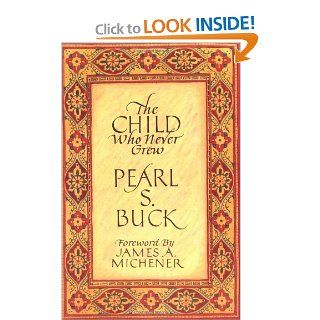 The Child Who Never Grew Pearl S. Buck, James A. Michener 9780933149496 Books