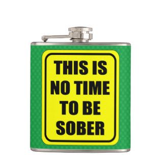 This is no time to be sober flasks
