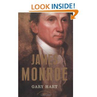 James Monroe The American Presidents Series The 5th President, 1817 1825 (American Presidents (Times)) Gary Hart, Arthur M. Schlesinger 9780805069600 Books