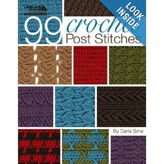 99 Crochet Post Stitches (Leisure Arts #4788) Darla Sims 9781574861440 Books
