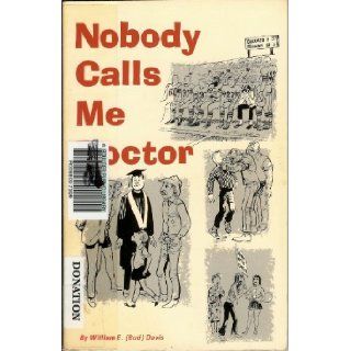 Nobody Calls Me Doctor William E. "Bud" Davis 9780871080653 Books