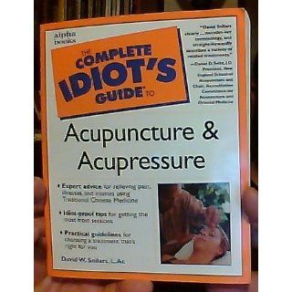 Complete Idiot's Guide to Acupuncture and Acupressure David W. Sollars 0021898639424 Books