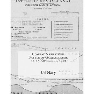 Combat Narratives Battle of Guadalcanal 11 15 November, 1942 US Navy 9781481858830 Books