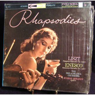 Rhapsodies Liszt, Hungarian Rhapsodies Nos. 1 and 2   Enesco, Roumanian Rhapsodies Nos. 1 and 2   The Philadelphia Orchestra, Eugene Ormandy, Conductor Music