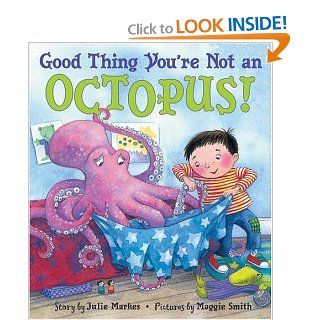 Good Thing You're Not an Octopus Julie Markes, Maggie Smith 9780064435864 Books