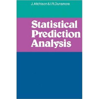 Statistical Prediction Analysis (9780521298582) J. Aitchison, I. R. Dunsmore Books