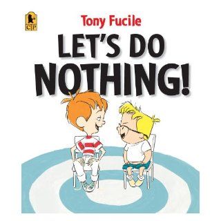 Let's Do Nothing Tony Fucile 9780763652692  Kids' Books