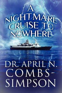 A Nightmare Cruise to Nowhere (9781608362561) Dr. April N. Combs Simpson Books