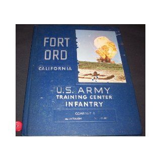 Fort Ord California   Company B, 4th Battalion, 3rd Brigade   Graduated September 8, 1967 U.S. Army Training Center Infantry Books
